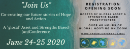 Co-Creating our Stories of Hope & Action: A "Glocal" Asset And Strengths Based (Un)Conference